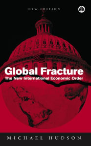 Title: Global Fracture: The New International Economic Order, Author: Michael Hudson