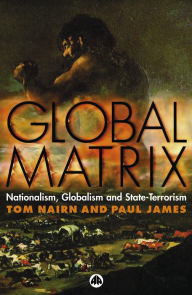 Title: Global Matrix: Nationalism, Globalism and State-Terrorism, Author: Tom Nairn