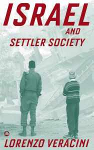 Title: Israel and Settler Society, Author: Lorenzo Veracini