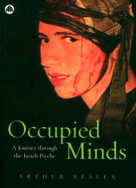 Title: Occupied Minds: A Journey Through the Israeli Psyche, Author: Arthur Neslen