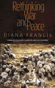 Title: Rethinking War and Peace, Author: Diana Francis