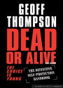 Dead Or Alive: The Choice Is Yours: The Definitive Self-Protection Handbook