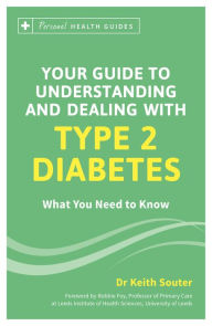 Title: Your Guide to Understanding and Dealing with Type 2 Diabetes: What You Need to Know, Author: Keith Souter