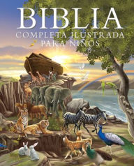 Title: Biblia completa ilustrada para niños (The Illustrated Children's Bible), Author: Janice Emmerson-Hicks