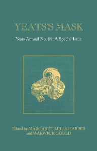 Title: Yeats's Mask: Yeats Annual No. 19, Author: Margaret Mills Harper (Editor)