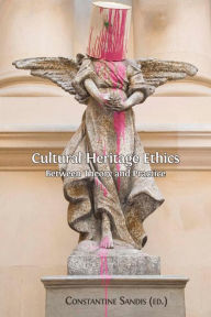 Title: Cultural Heritage Ethics: Between Theory and Practice, Author: Constantine Sandis (editor)