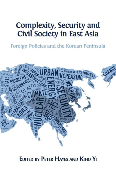 Complexity, Security and Civil Society East Asia: Foreign Policies the Korean Peninsula