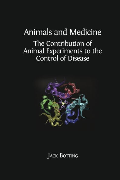 Animals and Medicine: the Contribution of Animal Experiments to Control Disease