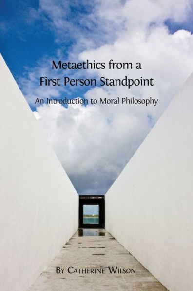 Metaethics from a First Person Standpoint: An Introduction to Moral Philosophy