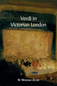 Title: Verdi in Victorian London, Author: Massimo Zicari