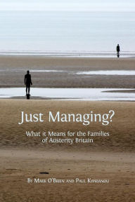 Title: Just Managing?: What it Means for the Families of Austerity Britain, Author: Mark O'Brien