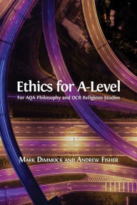 Title: Ethics for A-Level, Author: Mark Dimmock and Andrew Fisher