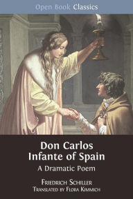 Title: Don Carlos Infante of Spain: A Dramatic Poem, Author: Flora Kimmich