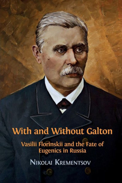 With and Without Galton: Vasilii Florinskii the Fate of Eugenics Russia