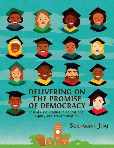 Delivering on the Promise of Democracy: Visual Case Studies Educational Equity and Transformation