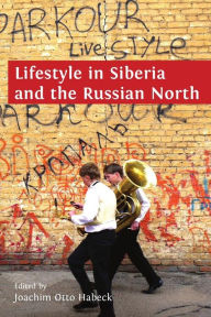 Title: Lifestyle in Siberia and the Russian North, Author: Joachim Otto Habeck