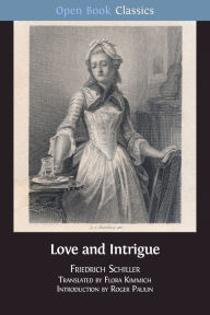 Title: Love and Intrigue: A Bourgeois Tragedy, Author: Friedrich Schiller