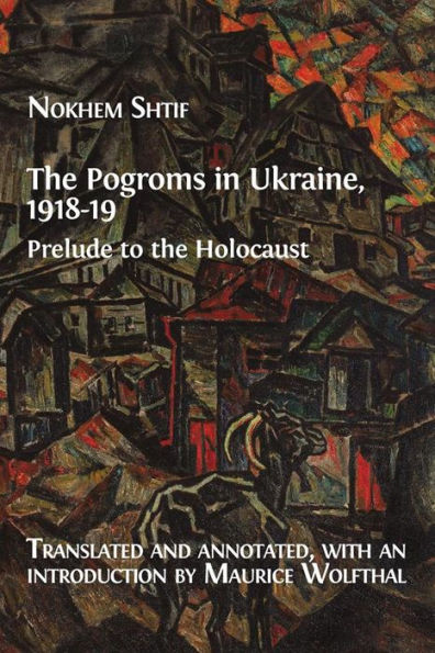 The Pogroms in Ukraine, 1918-19: Prelude to the Holocaust