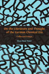 Title: On the Literature and Thought of the German Classical Era: Collected Essays, Author: Hugh Barr Nisbet