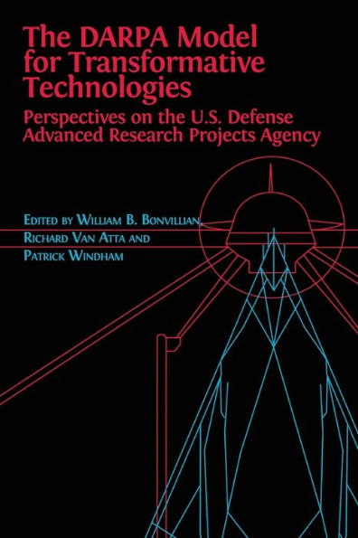 the DARPA Model for Transformative Technologies: Perspectives on U.S. Defense Advanced Research Projects Agency