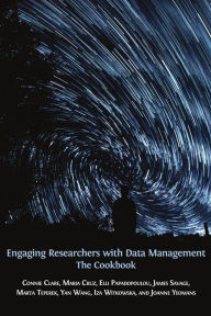 Title: Engaging Researchers with Data Management: The? Cookbook, Author: James Savage