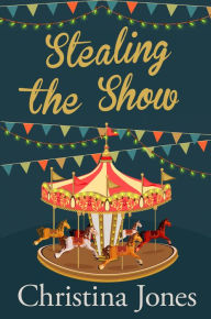 Title: Stealing the Show, Author: Christina Jones