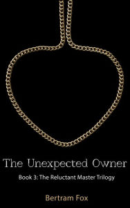 Title: The Unexpected Owner: Book Three of The Reluctant Master Trilogy, Author: Bertram Fox