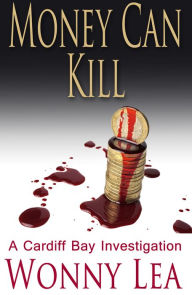 Title: Money Can Kill: The DCI Phelps Series, Author: Wonny Lea