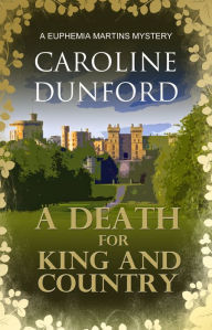 Title: A Death for King and Country (Euphemia Martins Mystery 7): An addictive and thrilling page-turner, Author: Caroline Dunford