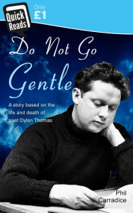 Title: Do Not Go Gentle, Author: Phil Carradice