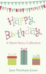 Title: Happy Birthday: A celebratory short story collection from the author of The Big Five O, Author: Jane Wenham-Jones