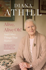 Alive, Alive Oh!: And Other Things That Matter