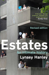 Title: Estates: An Intimate History, Author: Lynsey Hanley