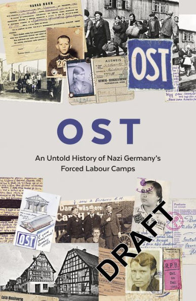 OST: An Untold History of Nazi Germany's Forced Labour Camps