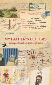 Ebook free download for mobile phone text My Father's Letters: Correspondence from the Soviet Gulag English version by 