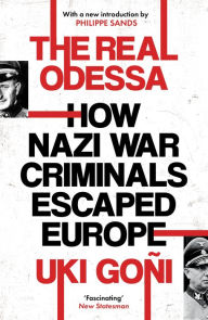 Best selling books pdf download The Real Odessa: How Peron Brought The Nazi War Criminals To Argentina (English literature) 9781783789252 RTF by Uki Goni, Uki Goni