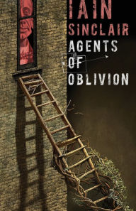 Title: Agents of Oblivion, Author: Iain Sinclair