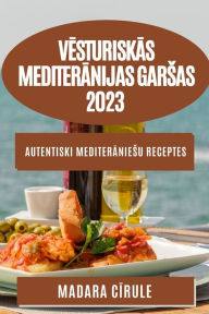 Title: Vesturiskas Mediteranijas garsas 2023: Autentiski mediteraniesu receptes, Author: Madara Cirule