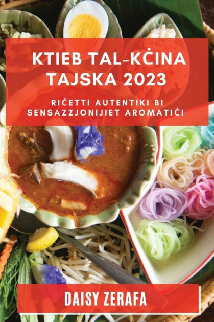 Ktieb tal-Kcina Tajska 2023: Ricetti Autentiki bi Sensazzjonijiet ...