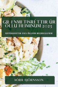 Title: Grï¿½nmetisrï¿½ttir ï¿½r ï¿½llu heiminum 2023: Uppskriftir frï¿½ ï¿½llum heimsï¿½lfum, Author: ïïrr Bjïrnsson