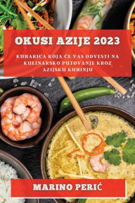 Title: Okusi Azije 2023: Kuharica koja ce vas odvesti na kulinarsko putovanje kroz azijsku kuhinju, Author: Marino Peric