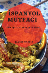 Title: Ispanyol Mutfagi: Günesli Lezzetlerin Sirri, Author: Javier Garcia