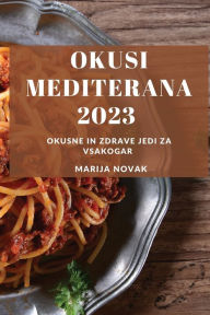 Title: Okusi Mediterana 2023: Okusne in zdrave jedi za vsakogar, Author: Marija Novak