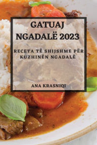 Title: Gatuaj Ngadalë 2023: Receta të Shijshme për Kuzhinën Ngadalë, Author: Ana Krasniqi
