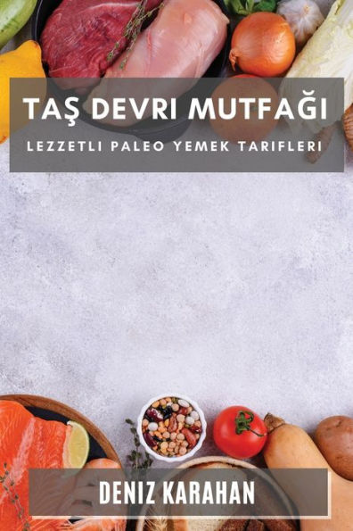 Tas Devri Mutfagi: Lezzetli Paleo Yemek Tarifleri