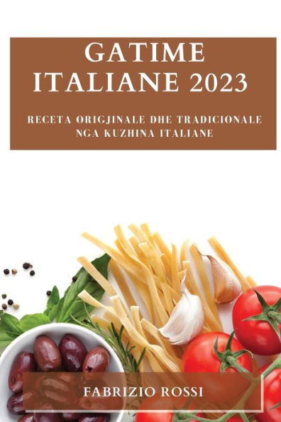 Gatime italiane 2023: Receta origjinale dhe tradicionale nga kuzhina italiane