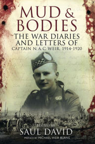 Title: Mud & Bodies: The War Diaries & Letters of Captain N.A.C. Weir, 1914-1920, Author: Saul David