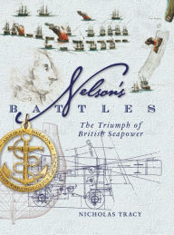 Title: Nelson's Battles: The Triumph of British Seapower, Author: Nicholas Tracy