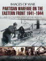 Partisan Warfare on the Eastern Front, 1941-1944