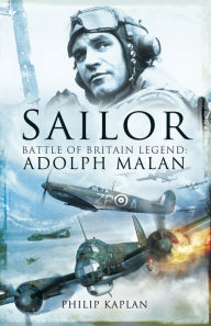 Title: Sailor: Battle of Britain Legend: Adolph Malan, Author: Philip Kaplan